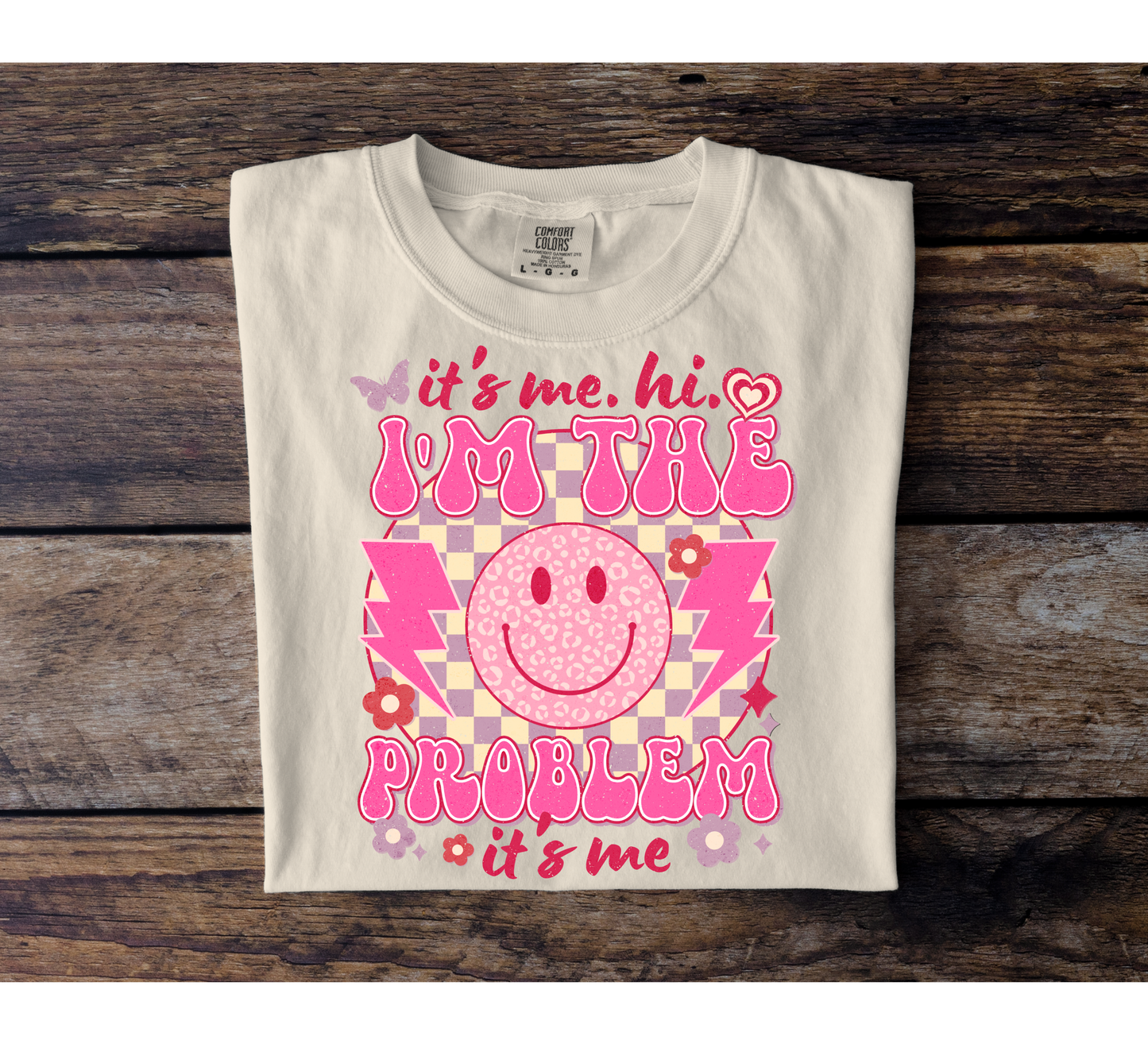 I'm The Problem, It's Me Tee