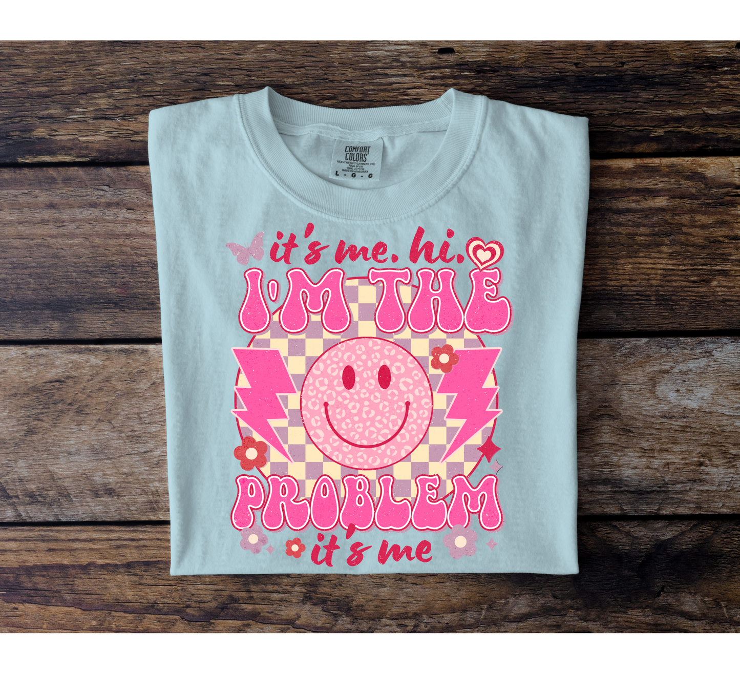 I'm The Problem, It's Me Tee