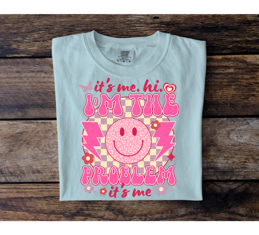 I'm The Problem, It's Me Tee
