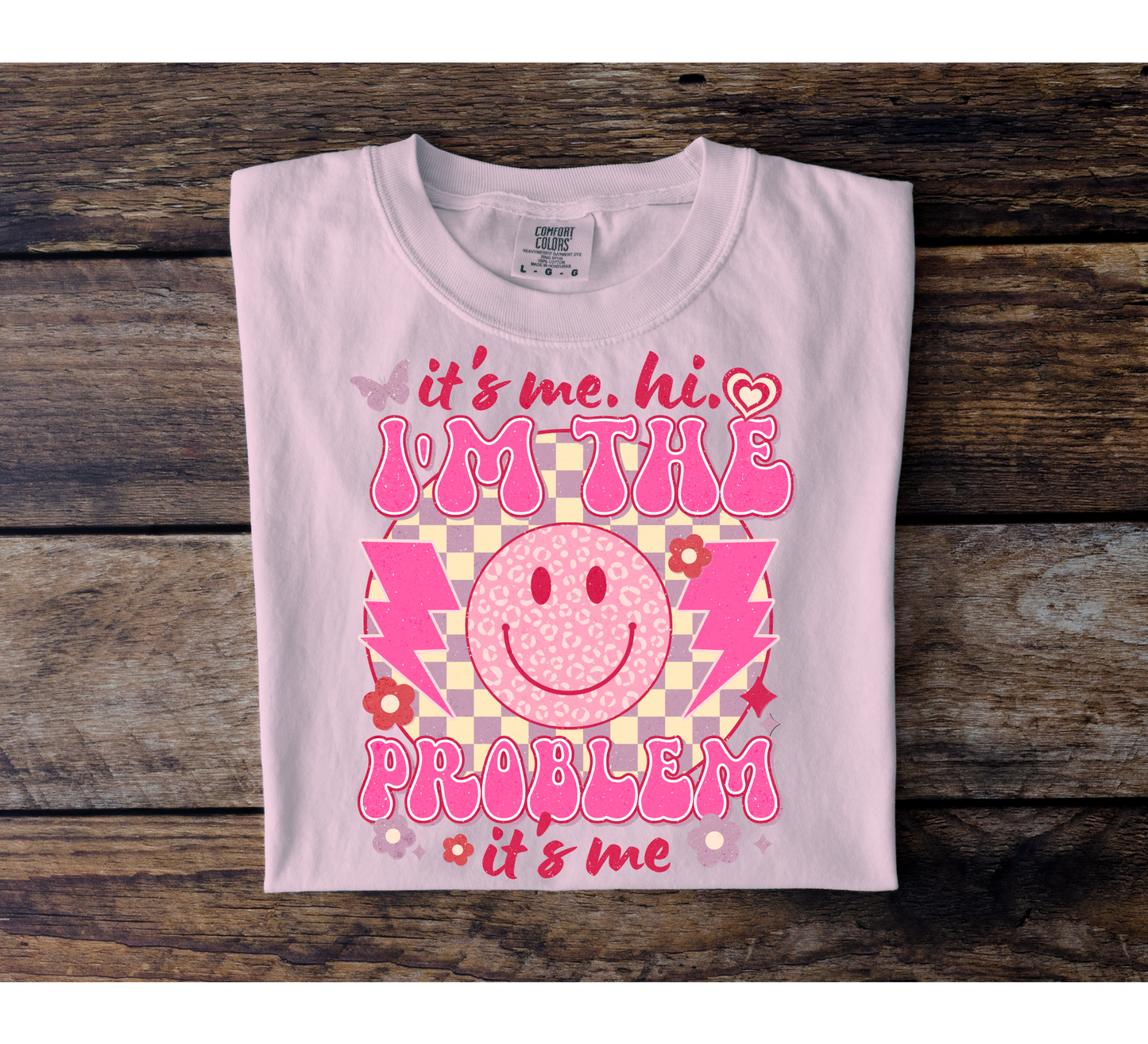 I'm The Problem, It's Me Tee