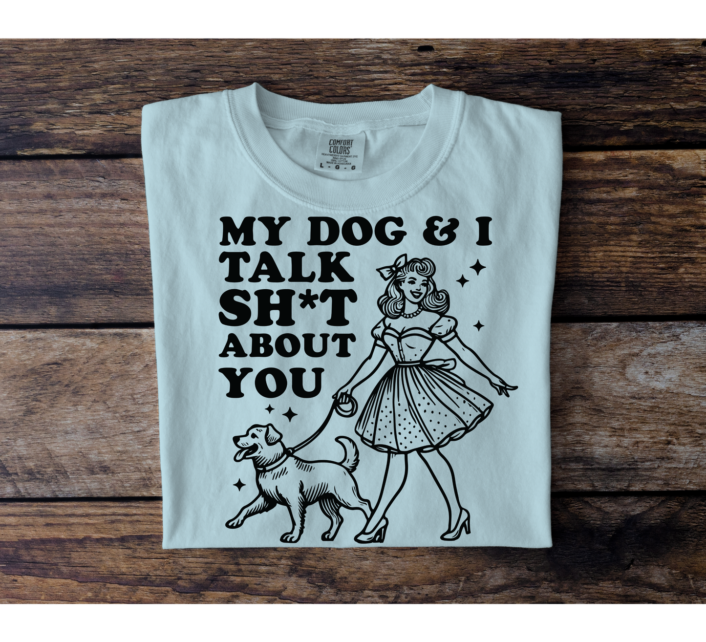 My Dog And I Talk S***