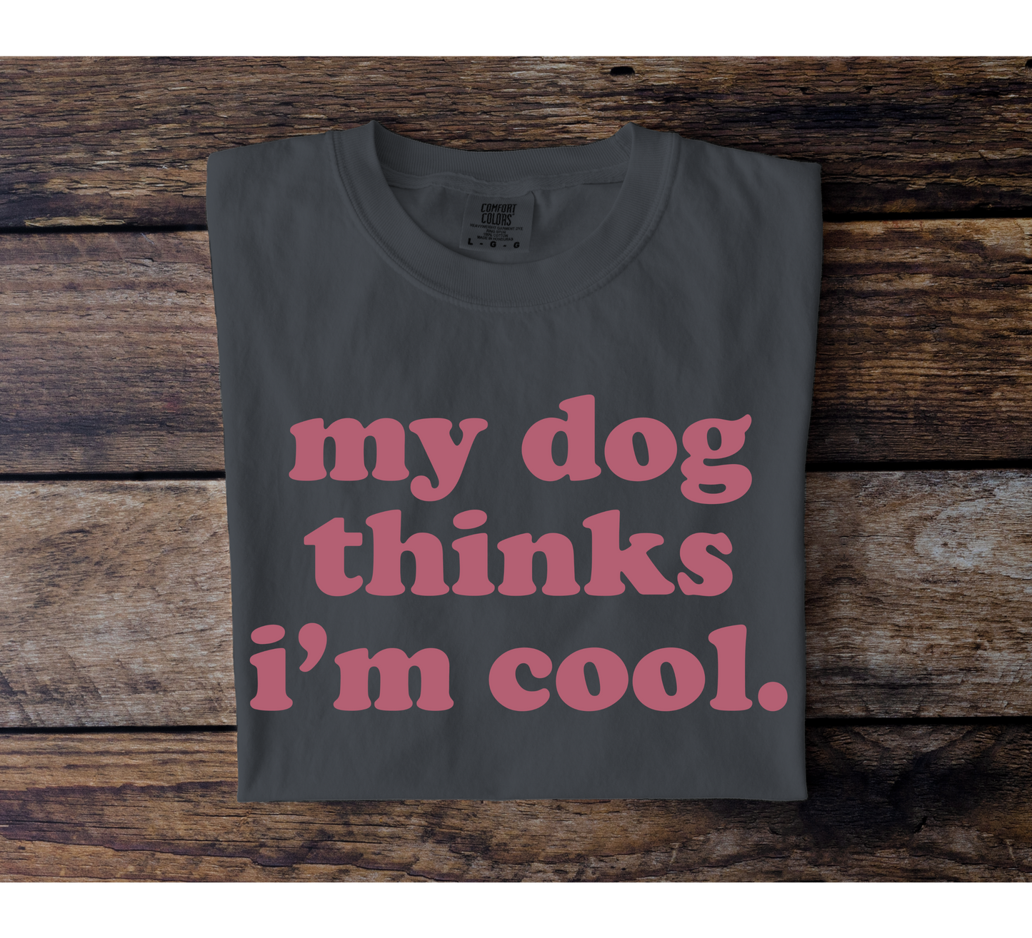 My Dog Thinks I'm Cool