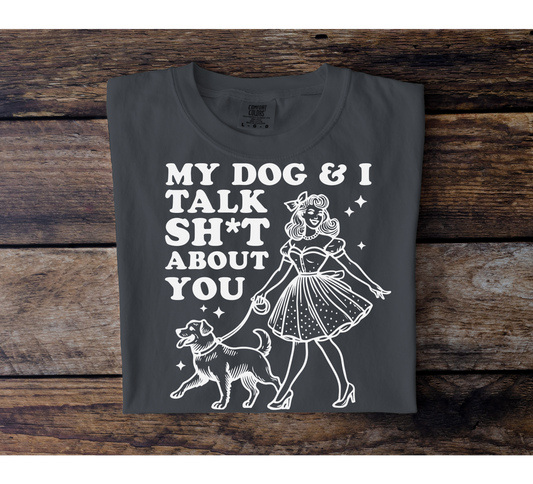 My Dog And I Talk S***