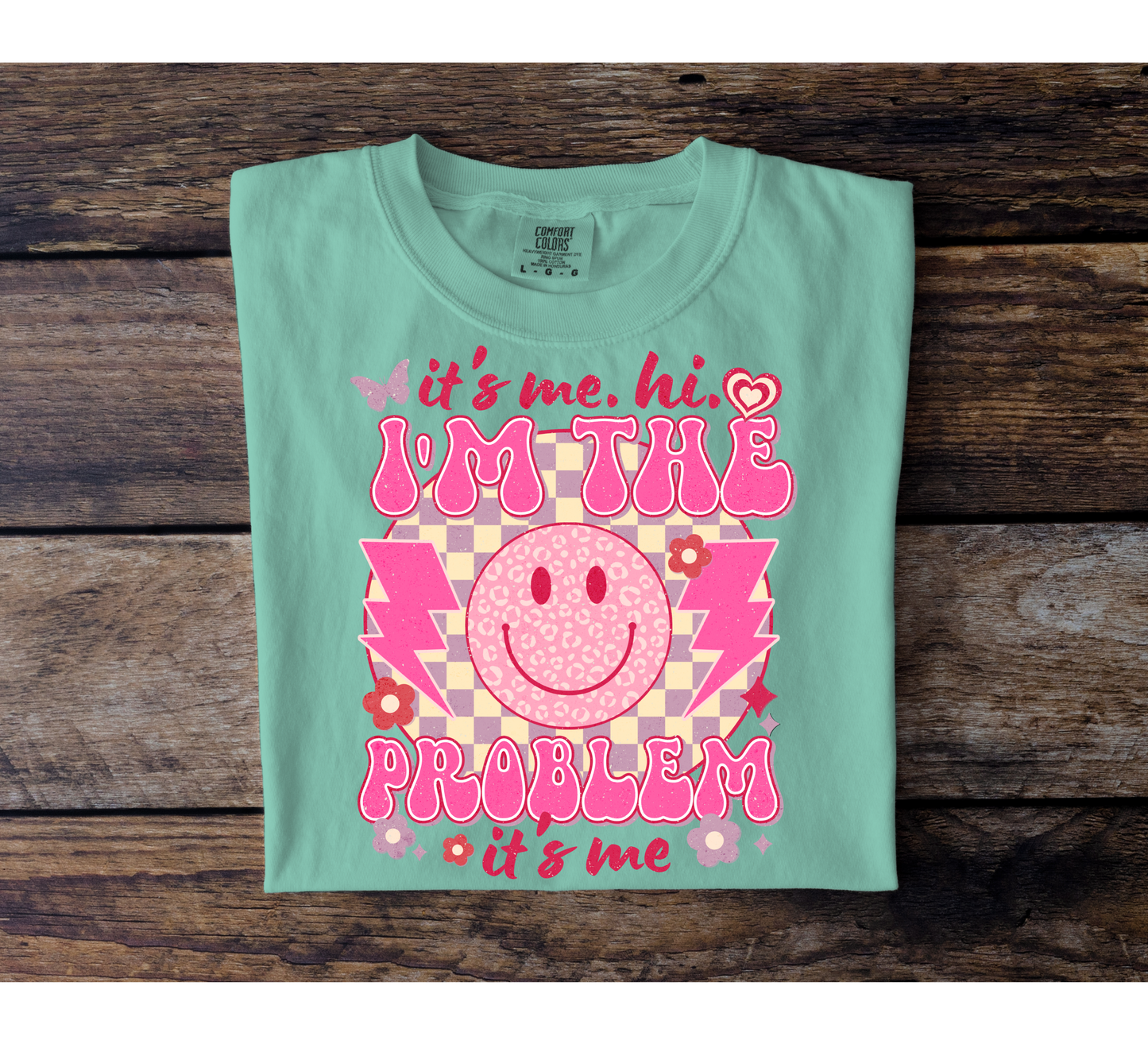 I'm The Problem, It's Me Tee