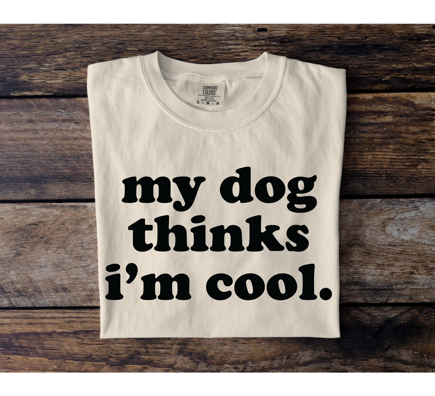 My Dog Thinks I'm Cool