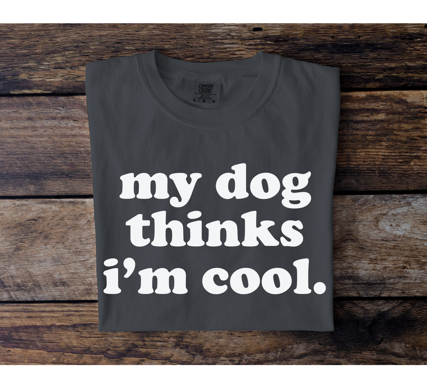 My Dog Thinks I'm Cool