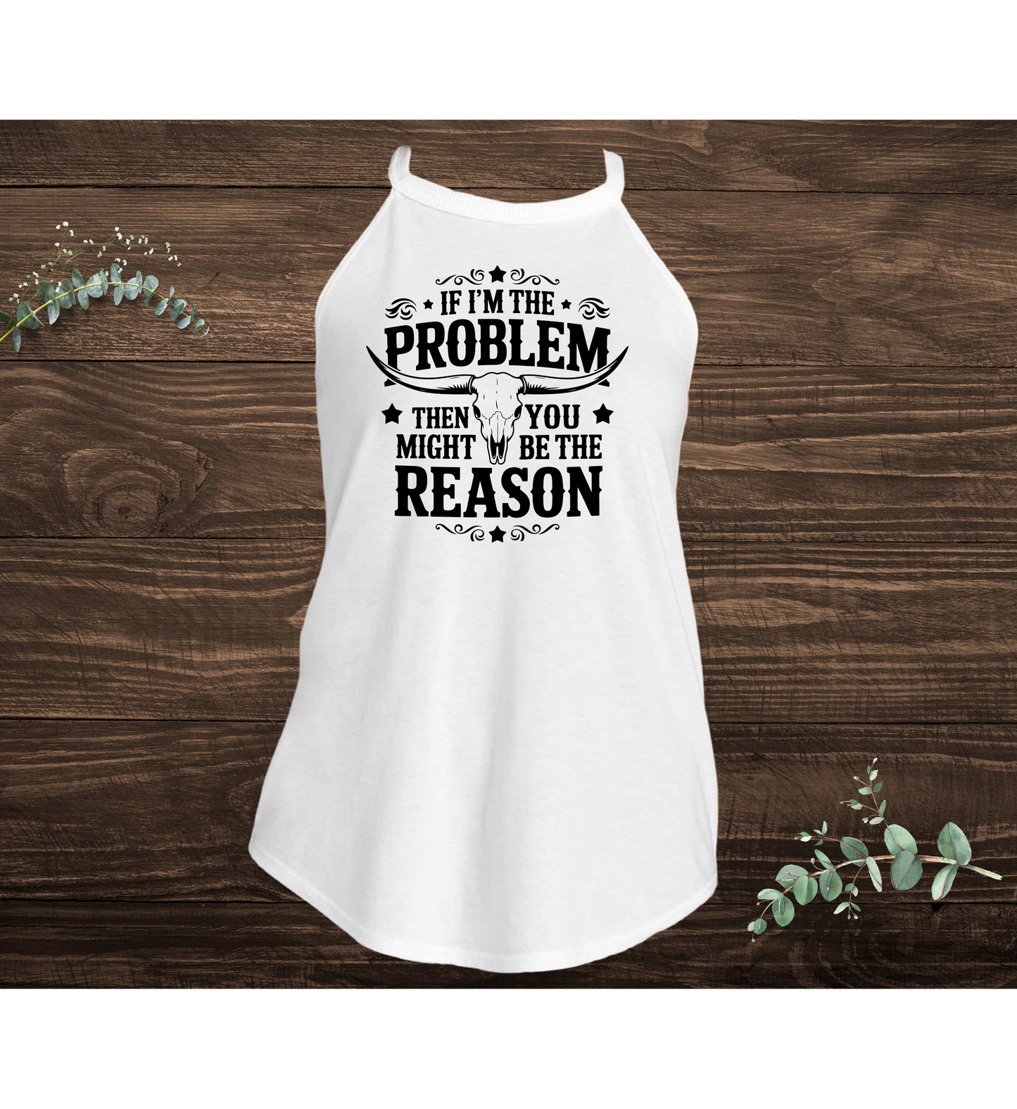 If I'm The Problem Tank
